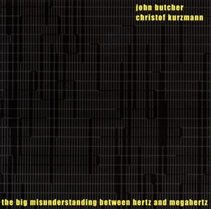 JOHN BUTCHER / ジョン・ブッチャー / The Big Misunderstanding Between Hertz and MegaHertz 