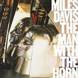 MILES DAVIS / マイルス・デイビス / THE MAN WITH THE HORN / ザ・マン・ウィズ・ザ・ホーン