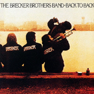 BRECKER BROTHERS / ブレッカー・ブラザーズ / BACK TO BACK / バック・トゥ・バック