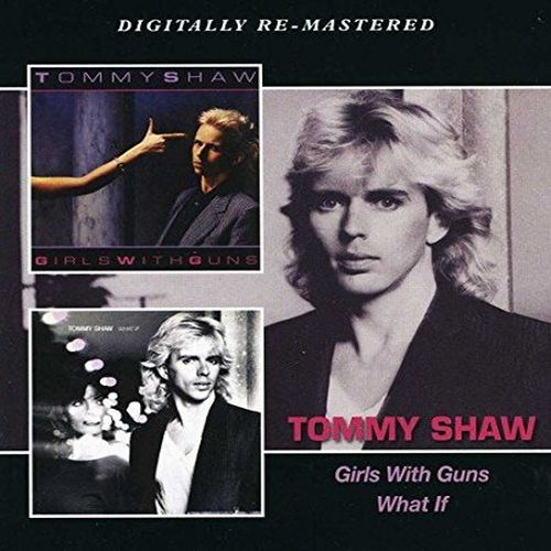 TOMMY SHAW / トミー・ショウ / GIRLS WITH GUNS / WHAT IF<SLIP CASE>