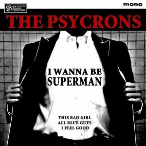 PSYCRONS / サイクロンズ / I WANNA BE SUPERMAN