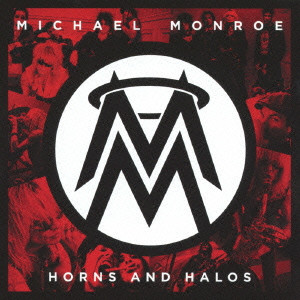MICHAEL MONROE / マイケル・モンロー / ホーンズ・アンド・ヘイローズ