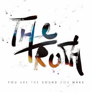 TRUTH (SOUL) / トゥルース / YOU ARE THE SOUND YOU MAKE / ユー・アー・ザ・サウンド・ユー・メイク