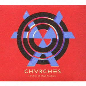 CHVRCHES / チャーチズ / THE BONES OF WHAT YOU BELIEVE / ザ・ボーンズ・オブ・ワット・ユー・ビリーヴ