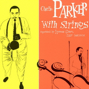 CHARLIE PARKER / チャーリー・パーカー / CHARLIE PARKER WITH STRINGS / チャーリー・パーカー・ウィズ・ストリングス