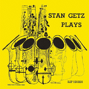 STAN GETZ / スタン・ゲッツ / STAN GETZ PLAYS / スタン・ゲッツ・プレイズ(SHM-CD)
