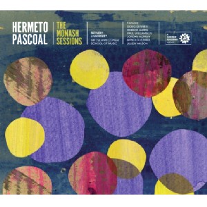 HERMETO PASCOAL / エルメート・パスコアル / THE MONASH SESSIONS