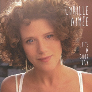CYRILLE AIMEE / シリル・エメ / IT'S A GOOD DAY / グッド・デイ