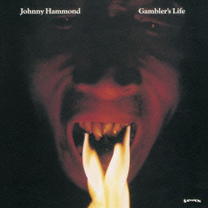 JOHNNY HAMMOND SMITH / ジョニー・ハモンド・スミス / GAMBLER'S LIFE / ギャンブラーズ・ライフ