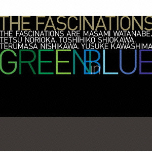 the fascinations(JAZZ) / ファシネイションズ(JAZZ) / GREEN IN BLUE / グリーン・イン・ブルー
