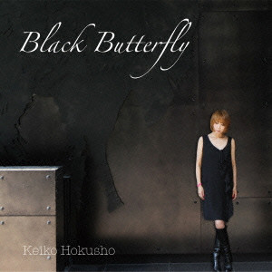 HOKUSHO KEIKO / 北荘桂子 / BLACK BUTTERFLY / ブラックバタフライ