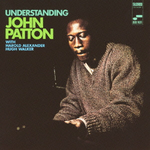JOHN PATTON (BIG JOHN PATTON) / ジョン・パットン(ビッグ・ジョン・パットン) / UNDERSTANDING / アンダースタンディング(SHM-CD)