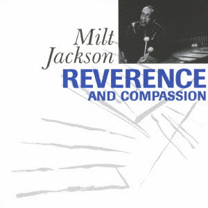 MILT JACKSON / ミルト・ジャクソン / REVERENCE AND COMPASSION / レヴァレンス