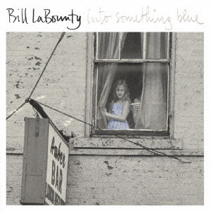 BILL LABOUNTY / ビル・ラバウンティ / INTO SOMETHING BLUE / イントゥ・サムシング・ブルー