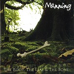 MANNING / THE ROOT THE LEAF & THE BONE