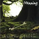 MANNING / ROOF, THE LEAF AND THE. BONE