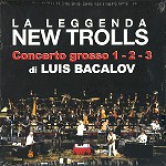 LA LEGGENDA NEW TROLLS / ラ・レッジェンダ・ニュー・トロルス / CONCERTO GROSSO 1-2-3 DI LUIS BACALOV