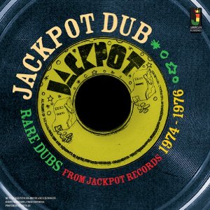 JACKPOT DUB: RARE DUBS FROM JACKPOT RECORDS / JACKPOT DUB: RARE DUBS FROM JACKPOT RECORDS