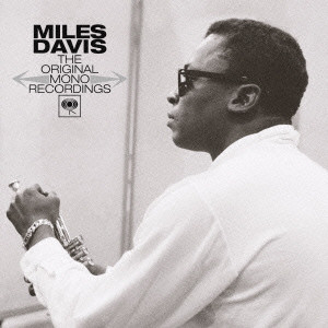 MILES DAVIS / マイルス・デイビス / THE ORIGINAL MONO RECORDINGS / オリジナル・モノ・レコーディングス