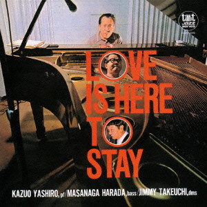 KAZUO YASHIRO / 八城一夫 / LOVE IS HERE TO STAY +1 / ラヴ・イズ・ヒア・トゥ・ステイ +1