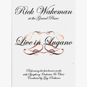 RICK WAKEMAN / リック・ウェイクマン / LIVE IN LUGANO: PERFORMING HIS BEST KNOWN WORKS WITH SYMPHONIY ORCHESTRA &  CHOIR CONDUCTED BY GUY PROTHEROE - REMASTER