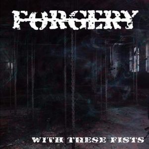FORGERY / WITH THESE FISTS<DIGI>