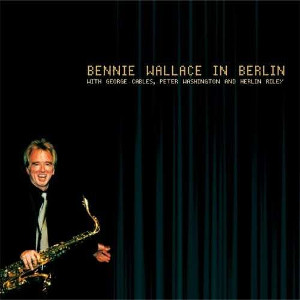 BENNIE WALLACE / ベニー・ウォレス / BENNIE WALLACE IN BERLIN / イン・ベルリン