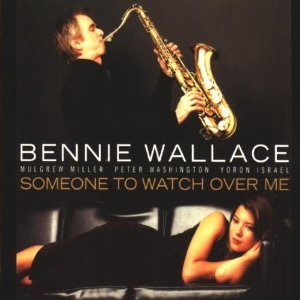 BENNIE WALLACE / ベニー・ウォレス / SOMEONE TO WATCH OVER ME / サムワン・トゥ・ウォッチ・オーヴァー・ミー