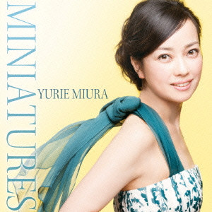 YURIE MIURA / 三浦友理枝 / MINIATURES