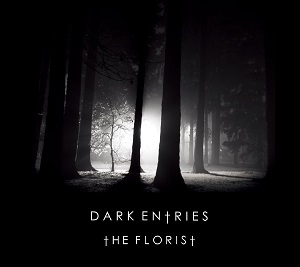 The Florist / Dark Entries