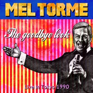 MEL TORME / メル・トーメ / THE GOODBYE LOOK - LIVE IN TOKYO 1990 / ザ・グッドバイ・ルック~ライヴ・イン・トーキョー1990(BLU-SPEC CD)