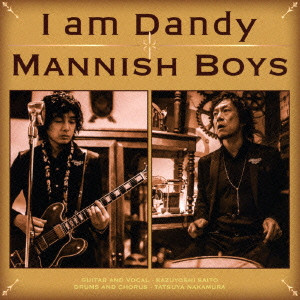 MANNISH BOYS(斉藤和義×中村達也) / I AM DANDY / I am Dandy
