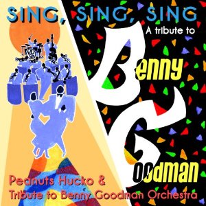 PEANUTS HUCKO / ピーナッツ・ハッコー / A TRIBUTE TO BENNY GOODMAN-SING.SING.SING / A Tribute To BENNY GOODMAN~SING,SING,SING