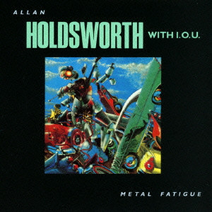 ALLAN HOLDSWORTH / アラン・ホールズワース / METAL FATIGUE - 2014 REMASTER/SHM-CD / メタル・ファティーグ - 2014リマスター/SHM-CD