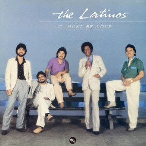 LATINOS / ラティノス / IT MUST BE LOVE / イット・マスト・ビー・ラヴ