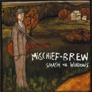 MISCHIEF BREW / ミスチーフ・ブリュー / SMASH THE WINDOWS