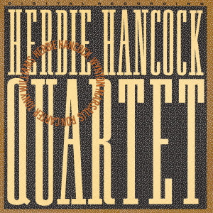 HERBIE HANCOCK / ハービー・ハンコック / QUARTET / カルテット
