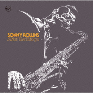 SONNY ROLLINS / ソニー・ロリンズ / AFTER THE BRIDGE / アフター・ザ・ブリッジ(2CD)