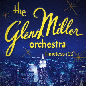 GLENN MILLER / グレン・ミラー / TIMELESS + 12 / タイムレス[+12](2CD)