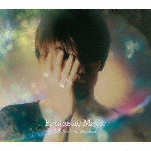 TK from Ling toshite sigure / TK from 凛として時雨 / Fantastic Magic