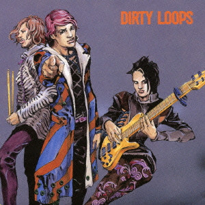 DIRTY LOOPS / ダーティ・ループス / DIRTY LOOPS / ダーティ・ループス(完全版)