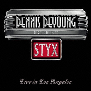 DENNIS DE YOUNG / デニス・デ・ヤング / AND THE MUSIC OF STYX LIVE IN LOS ANGELS / アンド・ザ・ミュージック・オブ・スティックス ライヴ・イン・ロサンゼルス<2CD>