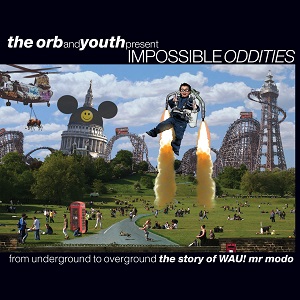 ORB & YOUTH PRESENT IMPOSSIBLE ODDITIES / ORB & YOUTH PRESENT IMPOSSIBLE ODDITIES