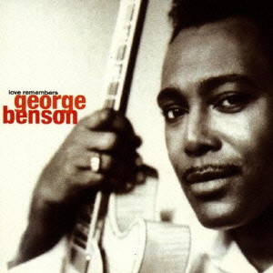 GEORGE BENSON / ジョージ・ベンソン / LOVE REMEMBERS / コーリング・ユー