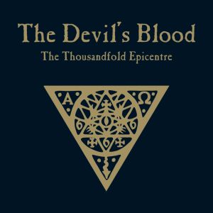 DEVIL'S BLOOD / デヴィルズ・ブラッド / THOUSANDFOLD EPICENTRE<DIGI>