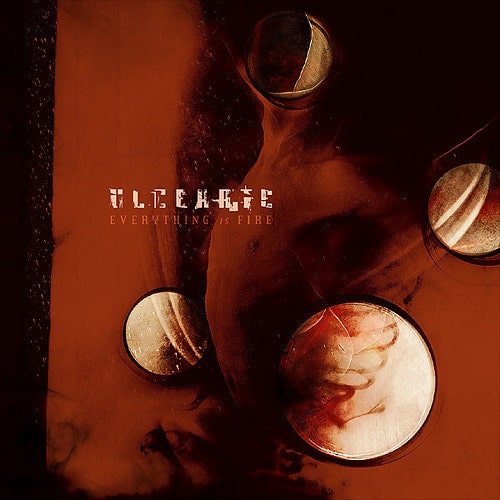 ULCERATE / アルセレイト / EVERYTHING IS FIRE