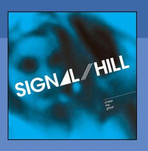 SIGNAL HILL / シグナル・ヒル / CHASE THE GHOST