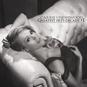 CARRIE UNDERWOOD / GREATEST HITS: DECADE #1 / グレイテスト・ヒッツ