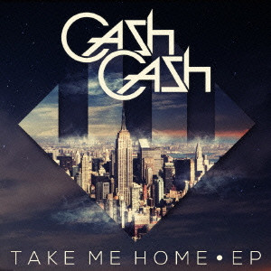 CASH CASH / TAKE ME HOME / テイク・ミー・ホーム