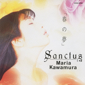 MARIA KAWAMURA / 川村万梨阿 / 「春の夢」Sanctus +2